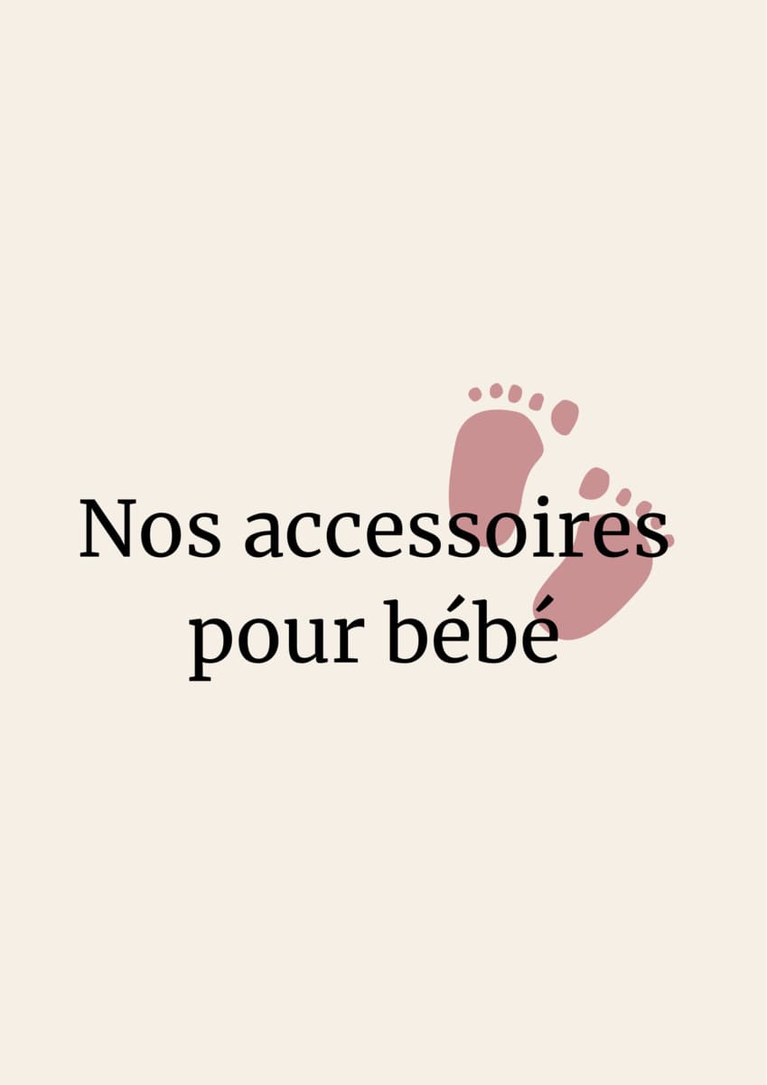 Découvrez nos accessoires